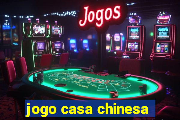 jogo casa chinesa